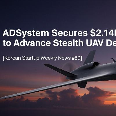 [K-Startup Weekly News #80] ADSystem Secures $2.14M Funding to Advance Stealth UAV Development