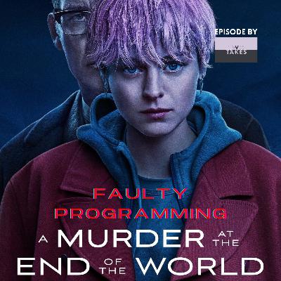 A Murder At The End Of The World | Faulty Programming