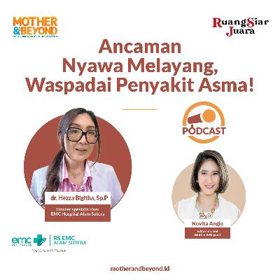 Ancaman Nyawa Melayang, Waspadai Penyakit Asma! – dr. Hezza Bigitha, Sp.P, Dokter spesialis Paru RS EMC Alam Sutera