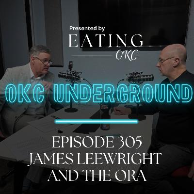 OKC Underground Podcast: James Leewright and the ORA