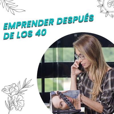 EMPRENDER después de LOS 40 | Pierangela Coach Transformacional