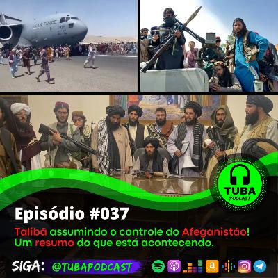 #037 - Talibã assumindo o controle do Afeganistão! Um resumo do que está acontecendo.