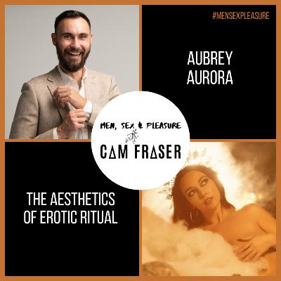 #167 The Aesthetics of Erotic Ritual (with Aubrey Aurora)