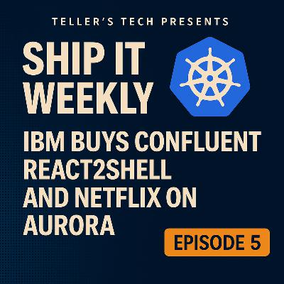 IBM Buys Confluent, React2Shell, and Netflix on Aurora