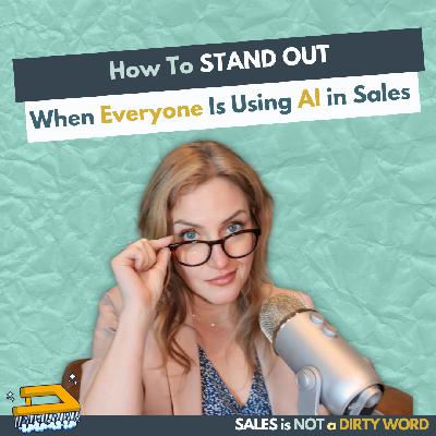 How To Stand Out When Everyone Is Using AI in Sales