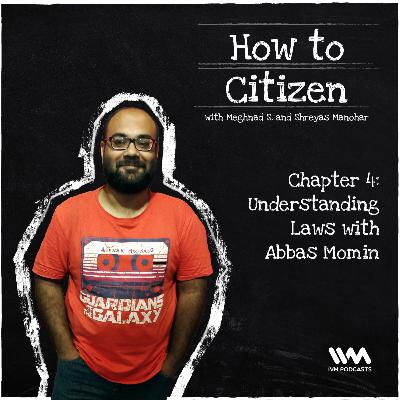 Ep. 04: Chapter 4 - Understanding Laws with Abbas Momin