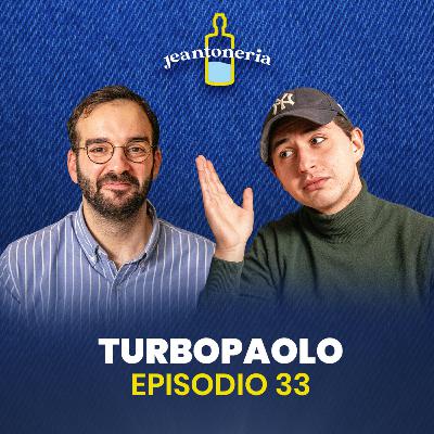 Ep.33 TurboPaolo