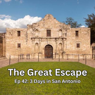 Ep 42: 3 Days in San Antonio Ep 42: 3 Days in San Antonio