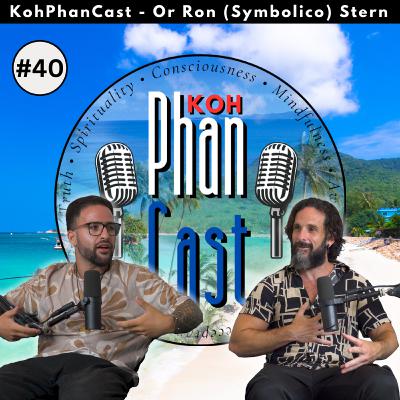 Or Ron (Symbolico) Stern - Unity, Modesty and the Essence of Passion. | KohPhanCast #40 Or Ron (Symbolico) Stern - Unity, Modesty and the Essence of Passion. | KohPhanCast #40