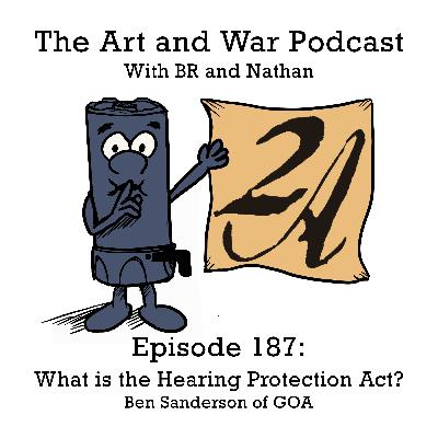 187: What is The Hearing Protection Act - Ben Sanderson of Gun Owners of America (GOA)