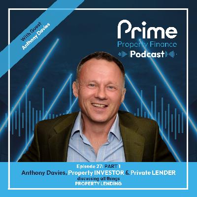 Anthony Davies, Property INVESTOR & Private LENDER discussing all things PROPERTY LENDING: PART 1