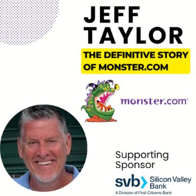 Episode 389: The Definitive Story of Monster.com with Jeff Taylor