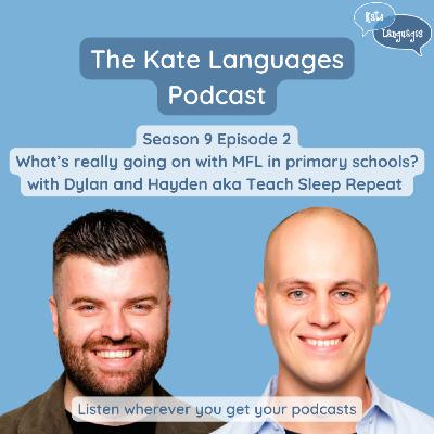 What's really going on with MFL in primary schools? With Dylan and Hayden aka Teach Sleep Repeat