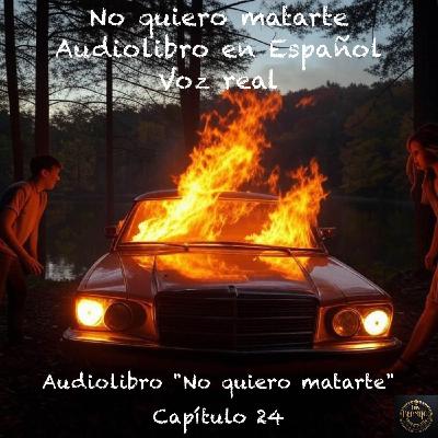 No quiero matarte – Capítulo 24 - Audiolibro en Español - Voz real