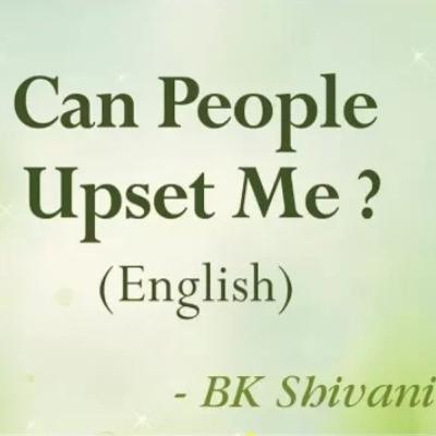 Can People Upset Me?: BK Shivani English podcast: Sister Shivani