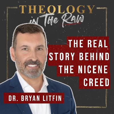 The Real Story Behind the Nicene Creed. Dr. Bryan Litfin