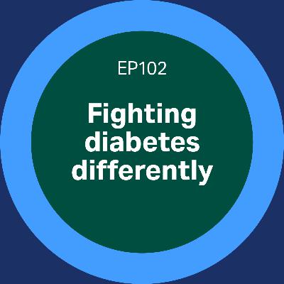 102. Fighting diabetes differently