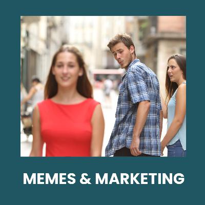 Memes & Marketing Memes & Marketing