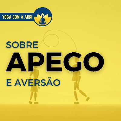 #021 SOBRE APEGO E AVERSÃO | Yoga na Real