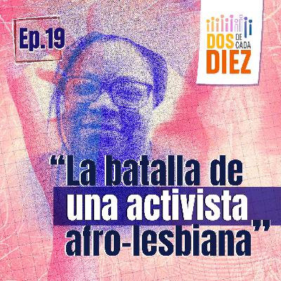 La batalla de una activista afro – lesbiana