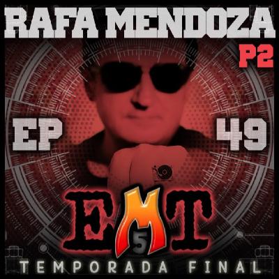 EMT - Episodio 49 - Rafa Mendoza (2a Parte) EMT - Episodio 49 - Rafa Mendoza (2a Parte)