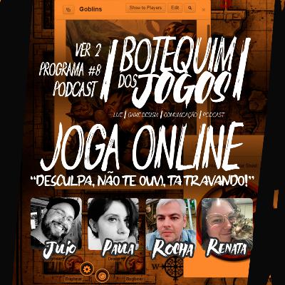 Botequim dos Jogos #08 - Joga Online