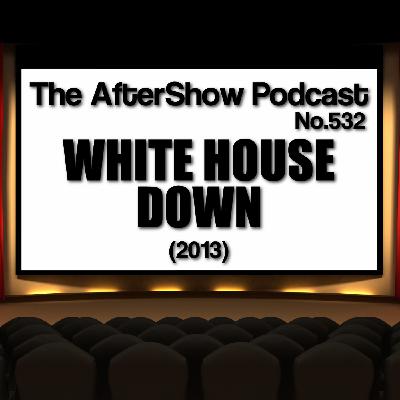 The AfterShow No.532 WHITE HOUSE DOWN (2013)