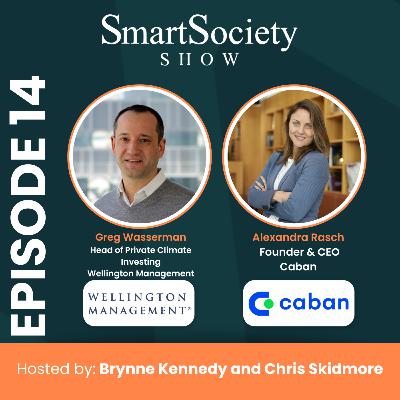 S1E14: Tariffs, Climate Investing Trends, and Distributed Energy with Greg Wasserman (Head of Private Climate Investing, Wellington Management) and Alexandra Rasch (Founder & CEO, Caban)