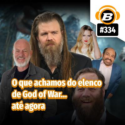 BlastCast #334 – O que achamos do elenco de God of War… até agora