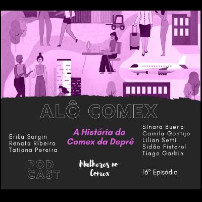 Alô Comex - Ep 16 - A História do Comex da Deprê Alô Comex - Ep 16 - A História do Comex da Deprê