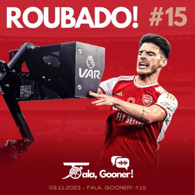 Fala, Gooner! #15 - Roubado!