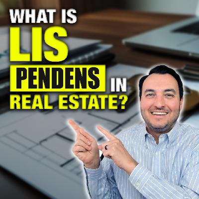 SS250: What is Lis Pendens in Real Estate? SS250: What is Lis Pendens in Real Estate?
