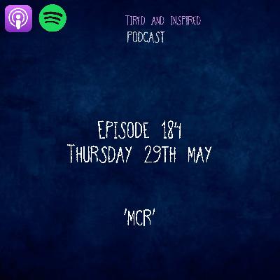 Episode 184 - MCR