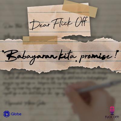 S2 EP32: Dear Flick Off: "Babayaran Kita, Promise!" S2 EP32: Dear Flick Off: "Babayaran Kita, Promise!"