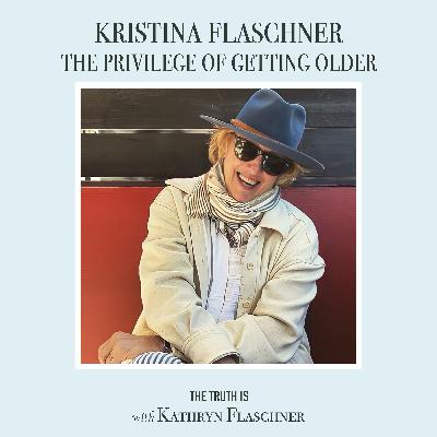Kristina Flaschner: The Privilege of Getting Older