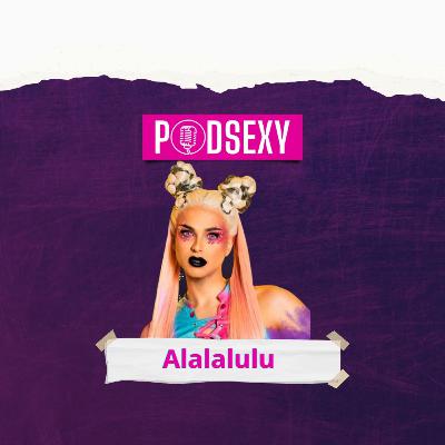 ALALALULU - PodSexy #37