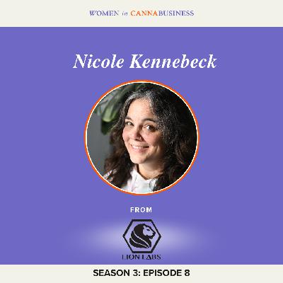 S3:E8 - Nicole Kennebeck: How Investing in Yourself Fuels a 15-Year Cannabis Journey