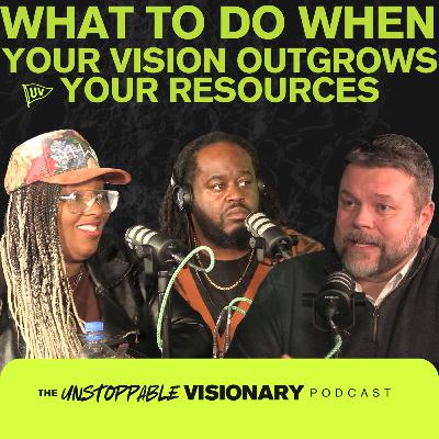 What To Do When Your Vision Outgrows Your Resources | Josh Jacobson What To Do When Your Vision Outgrows Your Resources | Josh Jacobson