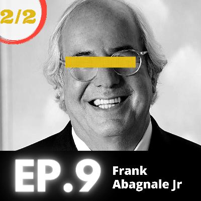 Ep. 9 - Frank Abagnale Jr. - Pt. 2