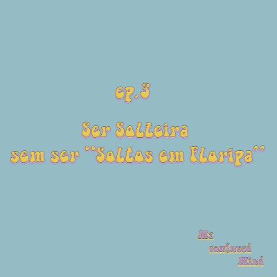 #3 Ser solteira sem ser "Soltos em Floripa"