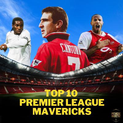 S2 Episode 30 - Top 10 Premier League Mavericks S2 Episode 30 - Top 10 Premier League Mavericks