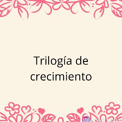 Trilogía de crecimiento