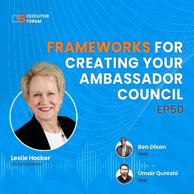 [Episode 50] Frameworks for Creating Your Ambassador Council with Leslie Hocker