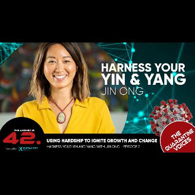 Jin Ong | Using crisis to ignite exponential change | Harnessing The Power of your Yin and Yang Jin Ong | Using crisis to ignite exponential change | Harnessing The Power of your Yin and Yang