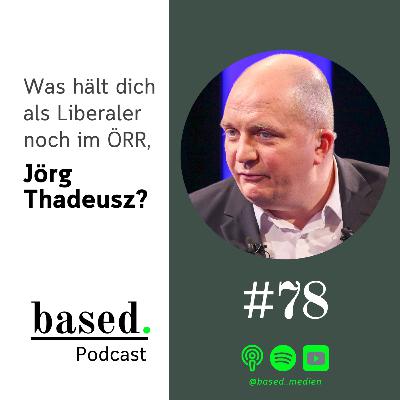 #78 - Was hält dich als Liberaler im ÖRR, Jörg Thadeusz?