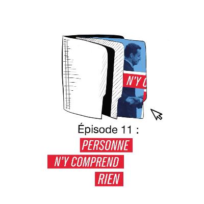 Episode 11 : Personne n'y comprend rien (Yannick Kergoat, 2025)