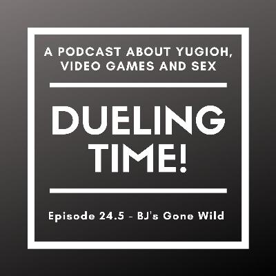 Episode 24.5 - BJ’s Gone Wild Episode 24.5 - BJ’s Gone Wild