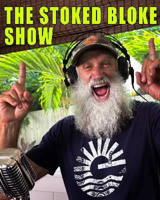 The Stoked Bloke Show April 2025 The Stoked Bloke Show April 2025