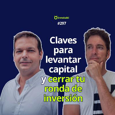 Cómo cerrar tu ronda de inversión y convencer a Business Angels (Nacho Ormeño)