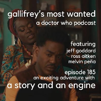 Gallifrey's Most Wanted Episode 185 -- The Story &  The Engine